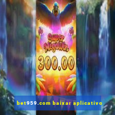 bet959.com baixar aplicativo